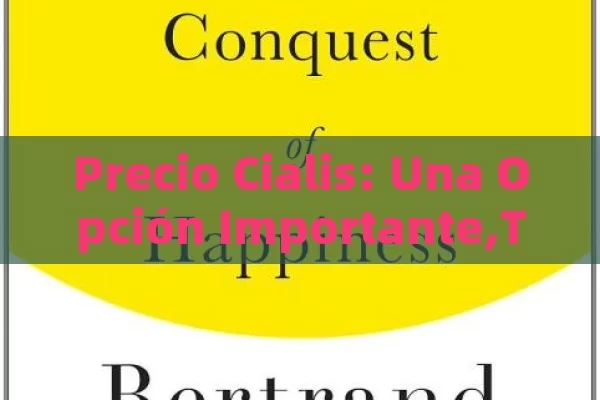 Precio Cialis: Una Opción Importante, Precio Cialis: Guía Completa 2023 - Viagra:Efectos y Comparativas