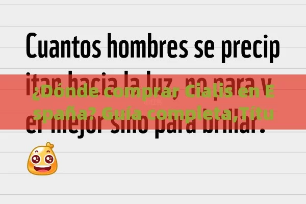 ¿Dónde comprar Cialis en España? Guía completa, ¿Dónde comprar Cialis en España? - Viagra:Efectos y Comparativas