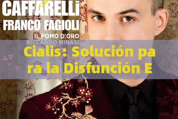 Cialis: Solución para la Disfunción Eréctil, Cialis y la disfunción eréctil - Viagra:Efectos y Comparativas