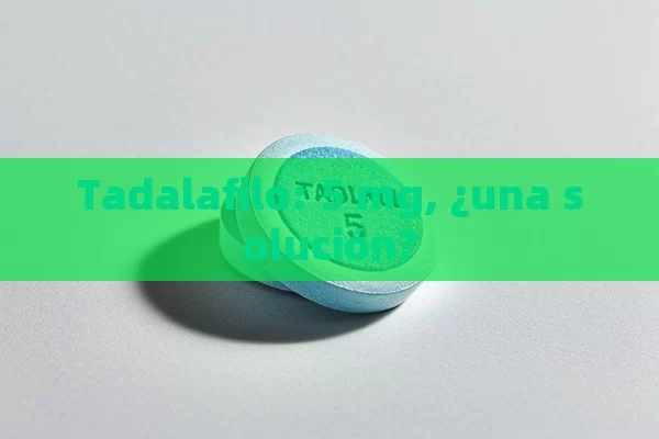 Tadalafilo: 5 mg, ¿una solución?