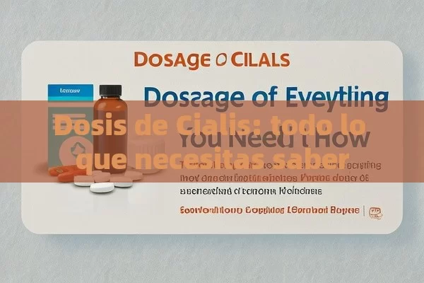 Dosis de Cialis: todo lo que necesitas saber