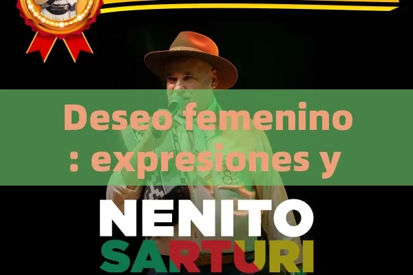 Deseo femenino: expresiones y sentimientos de la mujer