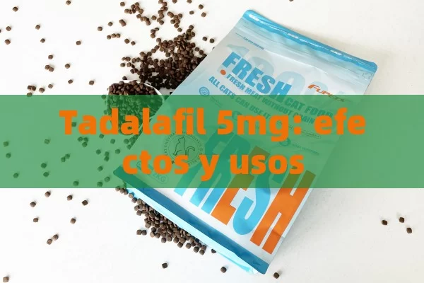 Tadalafil 5mg: efectos y usos