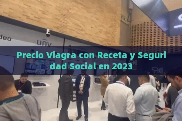 Precio Viagra con Receta y Seguridad Social en 2023