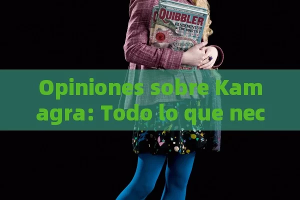 Opiniones sobre Kamagra: Todo lo que necesitas saber antes de tomar esta píldora.
