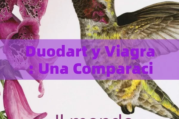 Duodart y Viagra: Una Comparación Detallada