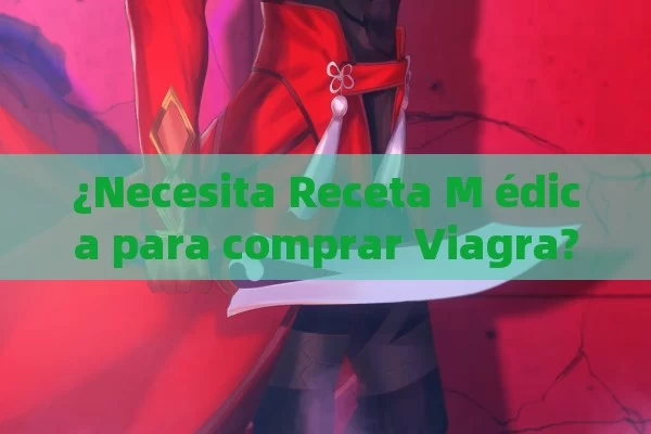 ¿Necesita Receta M édica para comprar Viagra? Todo lo que debo saber - Viagra:Efectos y Comparativas