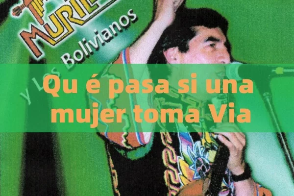 Qu é pasa si una mujer toma Viagra para hombre: efectos y consecuencias