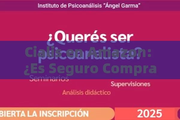Cialis en Amazon: ¿Es Seguro Comprar Medicamentos en Línea? Guía Completa