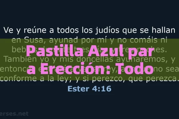 Pastilla Azul para Erección: Todo lo que Necesitas Saber sobre su Uso y Efectos