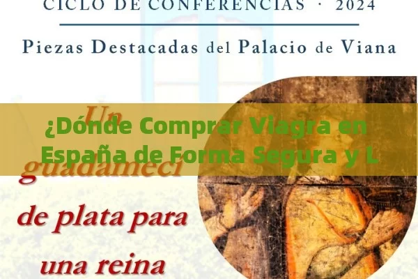 ¿Dónde Comprar Viagra en España de Forma Segura y Legal?
