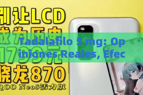 Tadalafilo 5 mg: Opiniones Reales, Efectos y Todo lo que Necesitas Saber