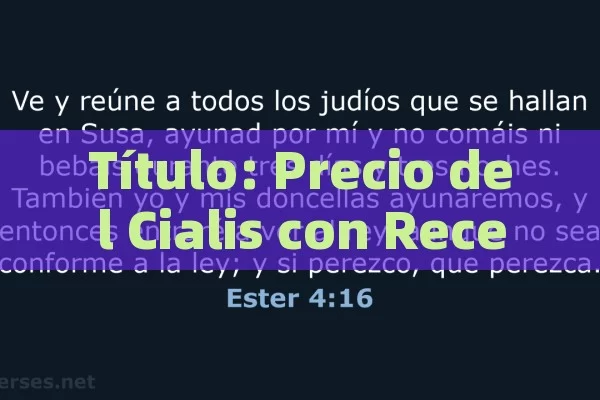 Título: Precio del Cialis con Receta de la Seguridad Social: Todo lo que Necesitas Saber