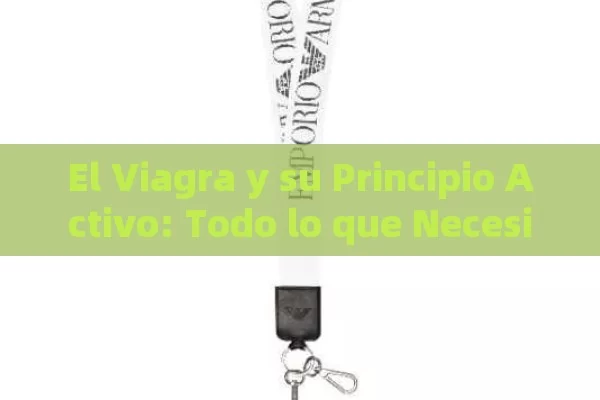 El Viagra y su Principio Activo: Todo lo que Necesitas Saber sobre el Sildenafil
